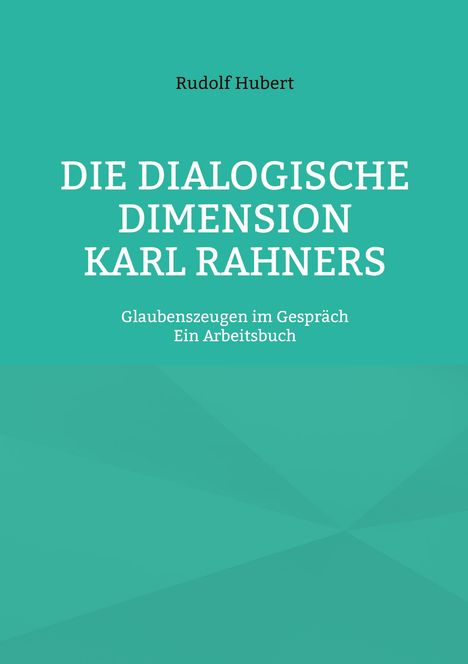 Rudolf Hubert: Die Dialogische Dimension Karl Rahners, Buch