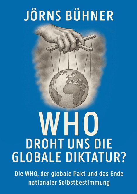 Jörns Bühner: WHO Droht uns die globale Diktatur?, Buch