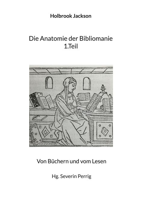 Holbrook Jackson: Die Anatomie der Bibliomanie 1.Teil, Buch