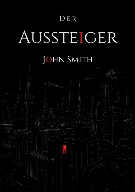 „Der Aussteiger“, John Smith. Illustration einer futuristischen Stadt bei Nacht. Rotes Fenster mit Silhouette.