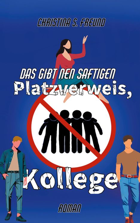 Text: "CHRISTINA S. FREUND", "DAS GIBT NEN SAFTIGEN Platzverweis, Kollege", "ROMAN". Illustration: Frau über Stoppschild.