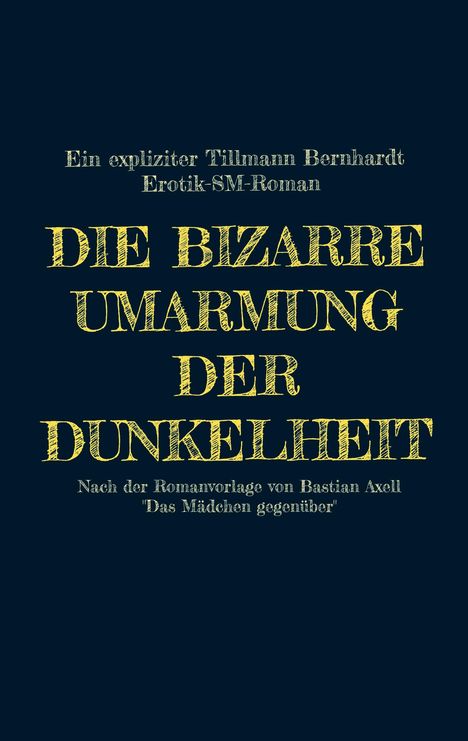 Tillmann Bernhardt: Die bizarre Umarmung der Dunkelheit, Buch