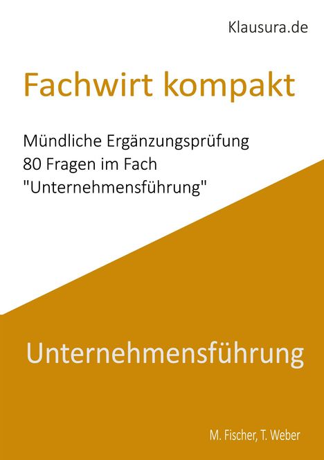 „Klausura.de Fachwirt kompakt. 80 Fragen im Fach Unternehmensführung. Autoren: M. Fischer, T. Weber.“