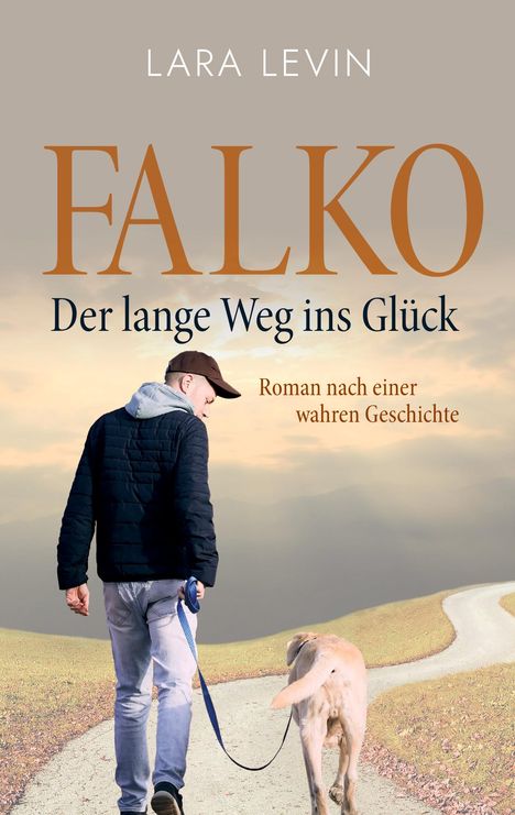 "LARA LEVIN, FALKO, Der lange Weg ins Glück, Roman nach einer wahren Geschichte. Person führt Hund spazieren."