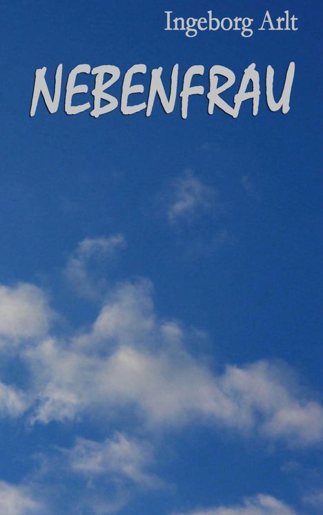 Ingeborg Arlt: Nebenfrau, Buch