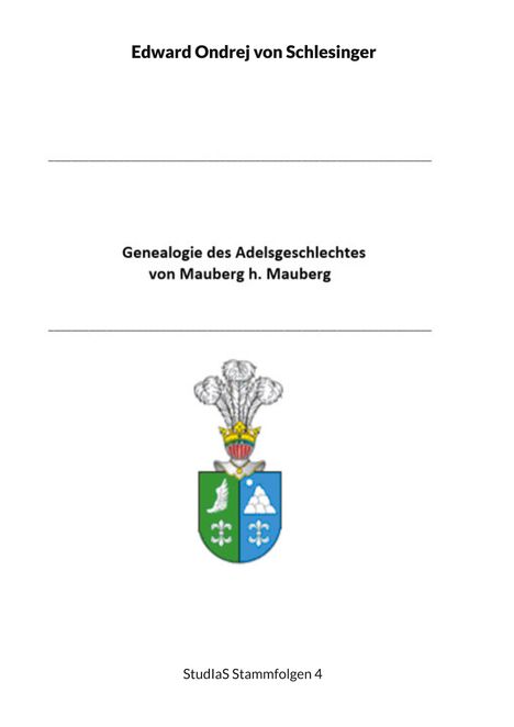 Edward Ondrej von Schlesinger: Genealogie des Adelsgeschlechtes von Mauberg h. Mauberg, Buch