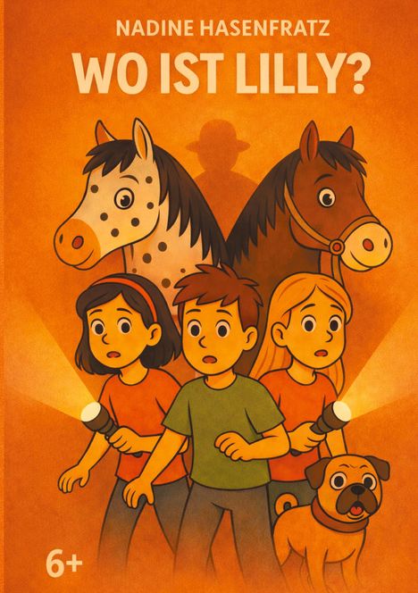 „NADINE HASENFRATZ WO IST LILLY?“ Illustration von drei Kindern mit Taschenlampen, zwei Pferden und einem Hund. Geeignet ab 6+.