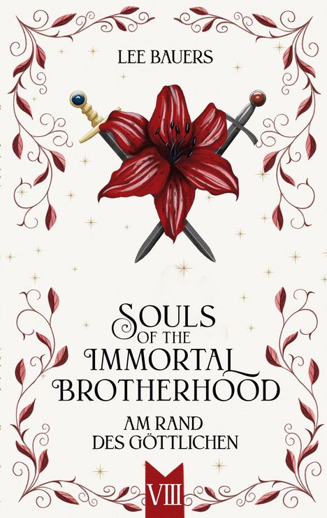 "LEE BAUERS. SOULS OF THE IMMORTAL BROTHERHOOD. AM RAND DES GÖTTLICHEN. VIII." Zwei Schwerter durchstechen eine rote Blume, umgeben von roten Ranken.