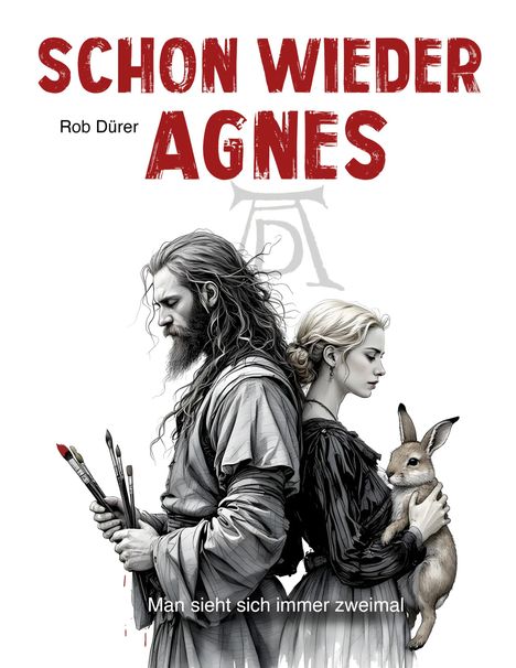 Titel: "SCHON WIEDER AGNES", darunter "Rob Dürer". Unten: "Man sieht sich immer zweimal." Illustration: Mann mit Pinsel, Frau mit Hase.