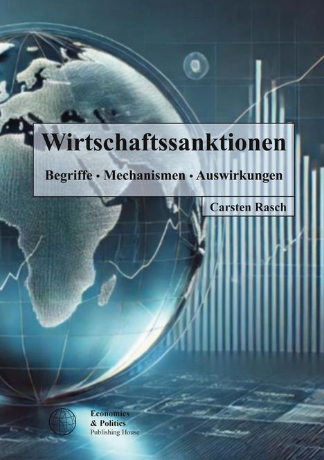 „Wirtschaftssanktionen: Begriffe · Mechanismen · Auswirkungen“ von Carsten Rasch. Hintergrund: Globus und Graphen.