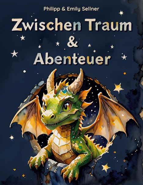 "Zwischen Traum & Abenteuer" von Philipp & Emily Sellner. Ein grüner Drache in einer fantasievollen, sternenklaren Szene.