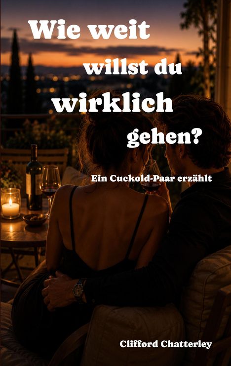Text: „Wie weit willst du wirklich gehen? Ein Cuckold-Paar erzählt. Clifford Chatterley.“ Paar sitzt bei Kerzenschein.