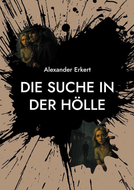 "Alexander Erkert. DIE SUCHE IN DER HÖLLE." Dunkler Fleck mit Illustrationen von besorgten Personen im Vintage-Stil.