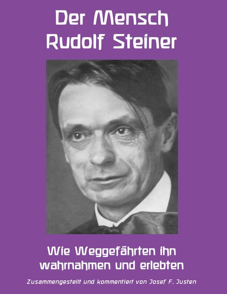 Josef F. Justen: Der Mensch Rudolf Steiner, Buch