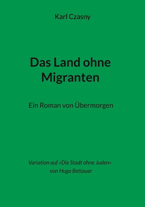 Karl Czasny: Das Land ohne Migranten, Buch