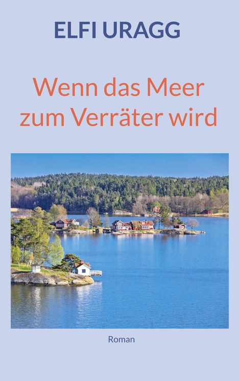 Elfi Uragg: Wenn das Meer zum Verräter wird, Buch