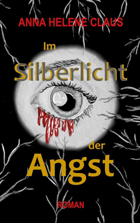Intrigierender Titel: "Im Silberlicht der Angst". Großes Auge mit roten Tränen, umgeben von weißen Zweigen auf schwarzem Hintergrund.