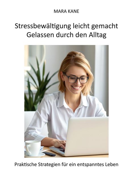 Mara Kane: Stressbewältigung leicht gemacht: Gelassen durch den Alltag, Buch