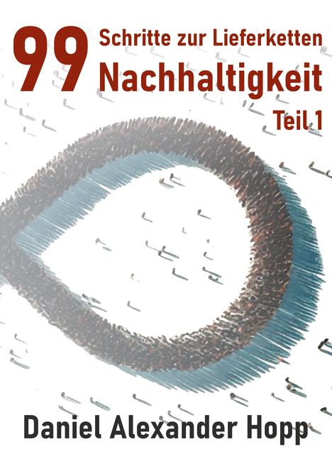 Daniel Alexander Hopp: 99 Schritte zur Lieferketten-Nachhaltigkeit, Buch