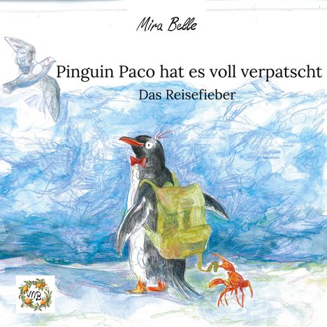 Text: "Mira Belle - Pinguin Paco hat es voll verpatscht - Das Reisefieber." Illustration: Pinguin mit Rucksack, Krebs.