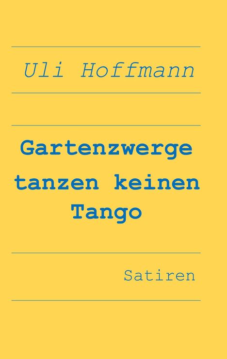 Uli Hoffmann: Gartenzwerge tanzen keinen Tango, Buch