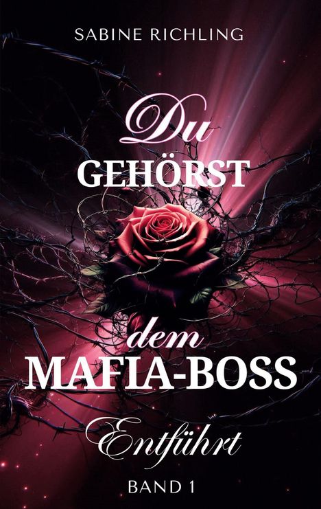 Sabine Richling: Du gehörst dem Mafia-Boss - Entführt Band 1, Buch