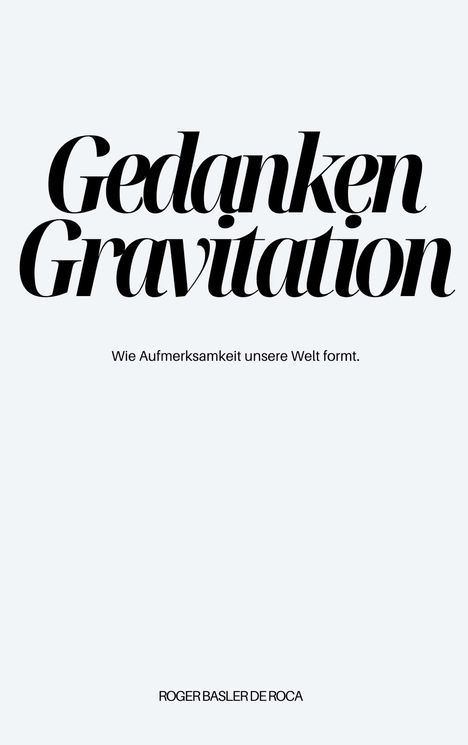 Roger Basler de Roca: Gedanken Gravitation, Buch