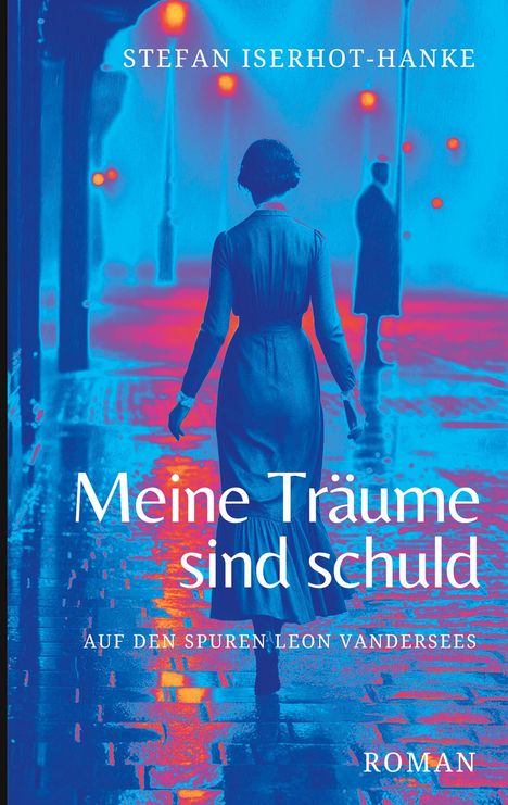 Stefan Iserhot-Hanke: Meine Träume sind schuld, Buch