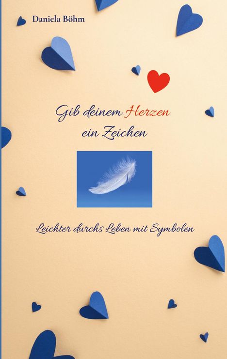 Daniela Böhm: Gib deinem Herzen ein Zeichen, Buch