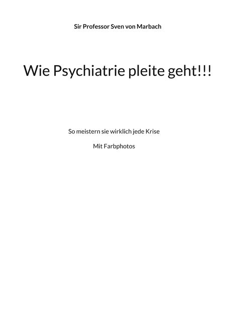 Sven von Marbach: Wie Psychiatrie pleite geht!!!, Buch