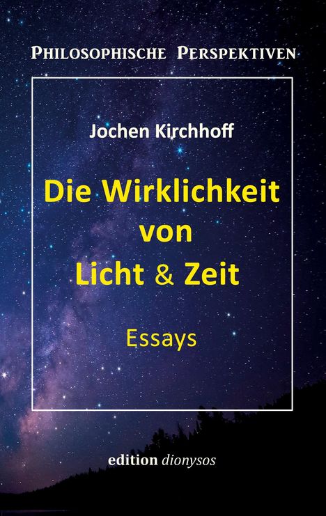 Jochen Kirchhoff: Die Wirklichkeit von Licht & Zeit, Buch