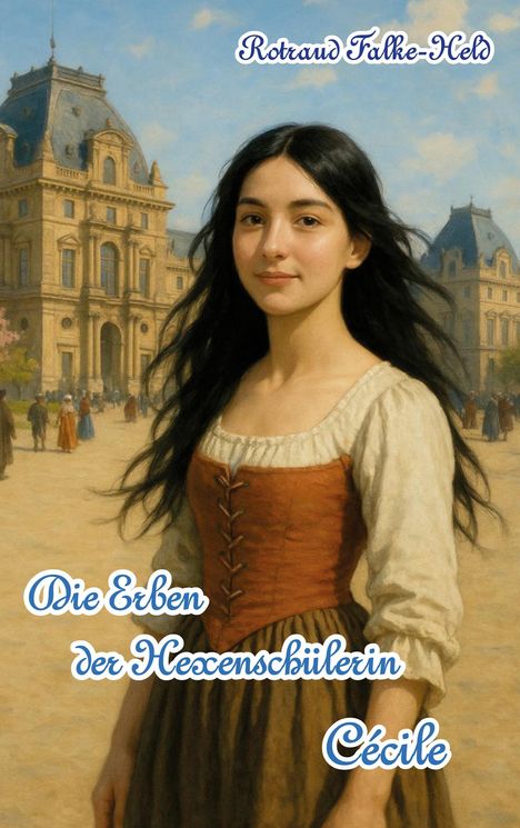 Rotraud Falke-Held: Die Erben der Hexenschülerin: Cécile, Buch