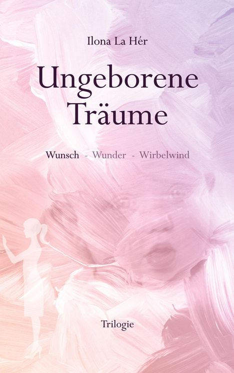 Ilona La Hér: Ungeborene Träume, Buch