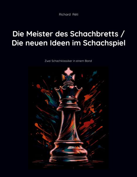 Richard Réti: Die Meister des Schachbretts / Die neuen Ideen im Schachspiel, Buch