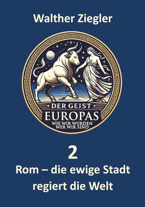 Walther Ziegler: Rom - die ewige Stadt regiert die Welt, Buch