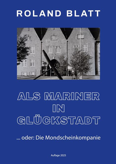 Roland Blatt: Als Mariner in Glückstadt, Buch