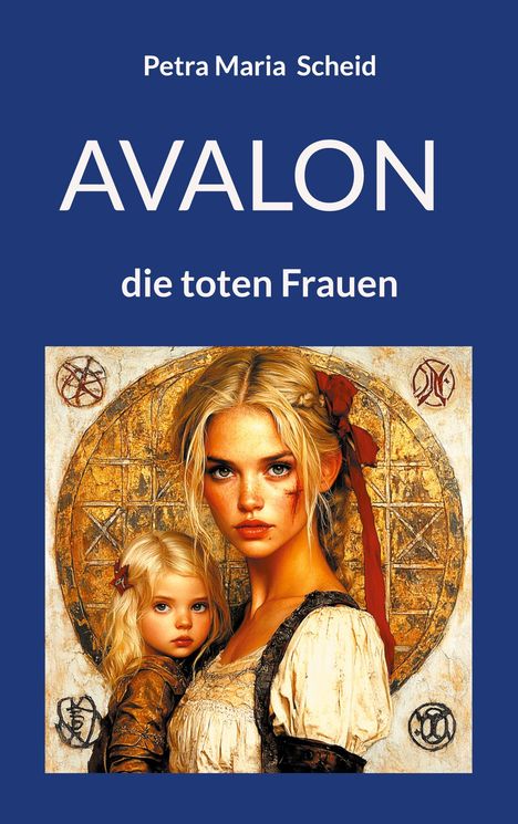 Petra Maria Scheid: Avalon - die toten Frauen, Buch