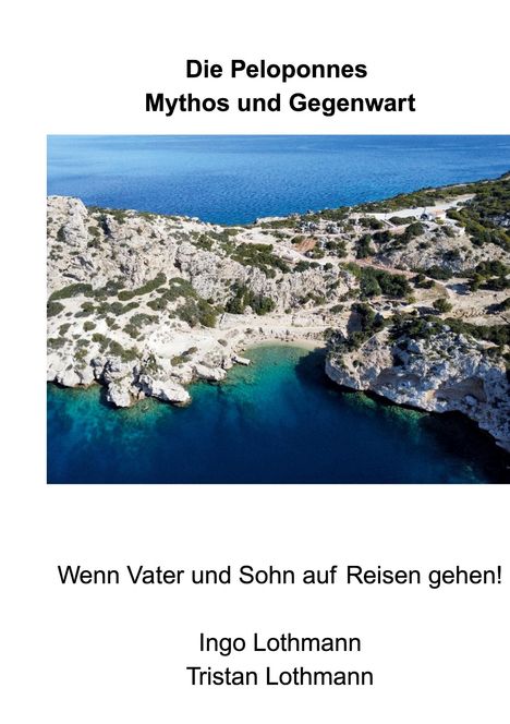 Ingo Lothmann: Die Peloponnes - Mythos und Gegenwart, Buch