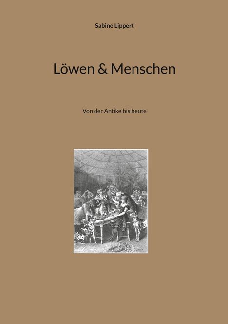 Sabine Lippert: Löwen & Menschen - Von der Antike bis heute. Illustration: Mensch an Tisch mit Löwen im Zelt.