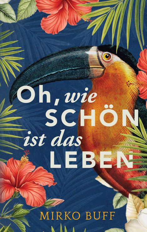 Mirko Buff: Oh, wie schön ist das Leben, Buch