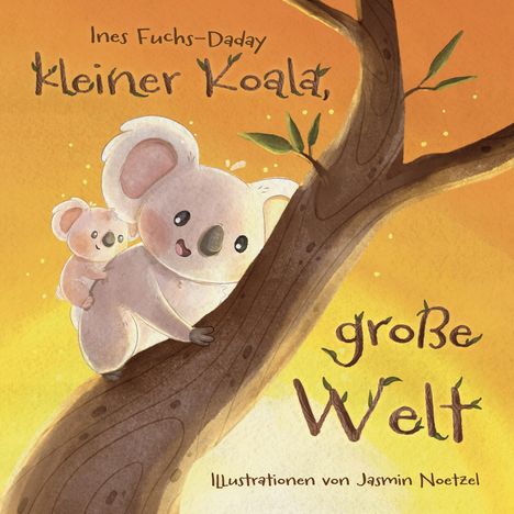 Ines Fuchs-Daday: Kleiner Koala, große Welt, Buch