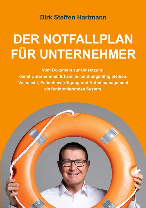 "DER NOTFALLPLAN FÜR UNTERNEHMER. Vom Dokument zur Umsetzung: damit Unternehmen & Familie handlungsfähig bleiben." Ein Mann hält einen Rettungsring.