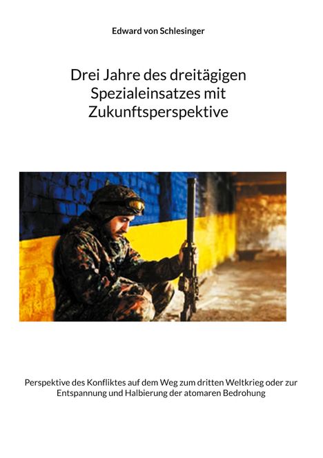 Edward von Schlesinger: Drei Jahre des dreitägigen Spezialeinsatzes mit Zukunftsperspektive, Buch