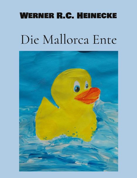Werner R. C. Heinecke: Die Mallorca Ente, Buch