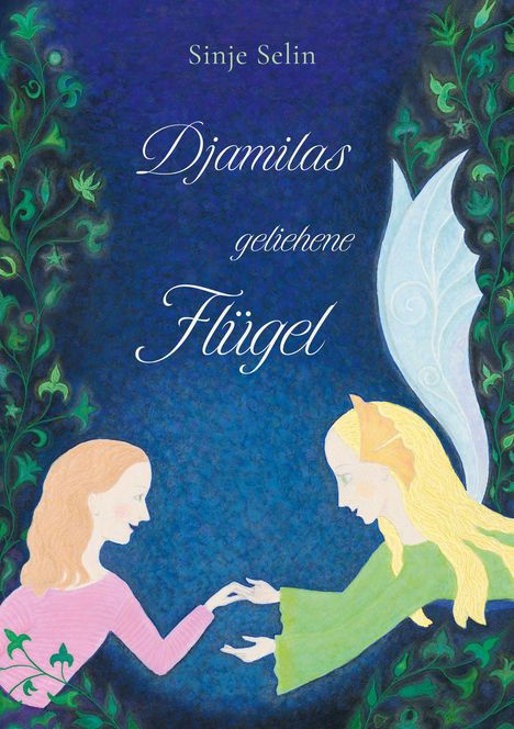 Sinje Selin: Djamilas geliehene Flügel, Buch