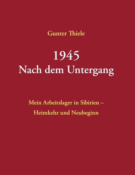 Gunter Thiele: 1945 - Nach dem Untergang, Buch