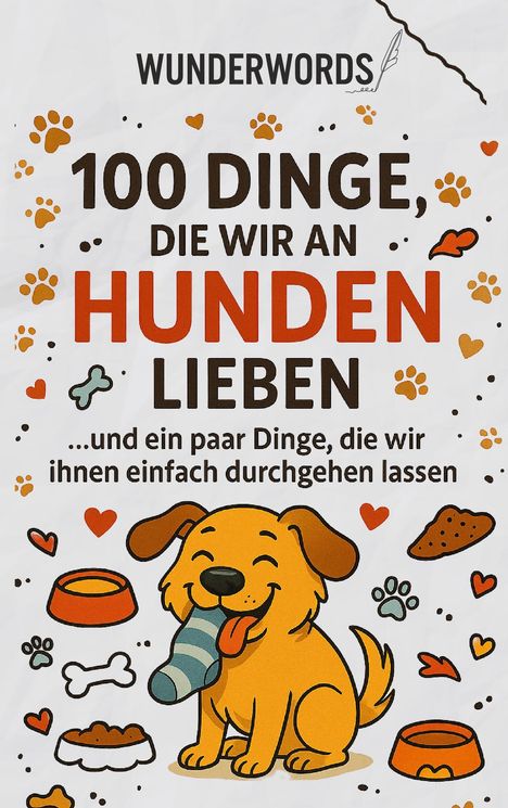 Wunder Words: 100 Dinge, die wir an Hunden lieben, Buch