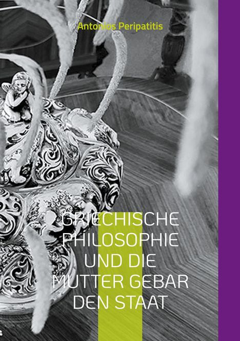 Antonios Peripatitis: Griechische Philosophie Und die Mutter gebar den Staat, Buch