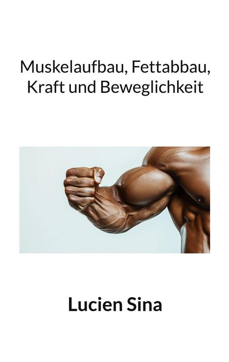 Lucien Sina: Muskelaufbau, Fettabbau, Kraft und Beweglichkeit, Buch