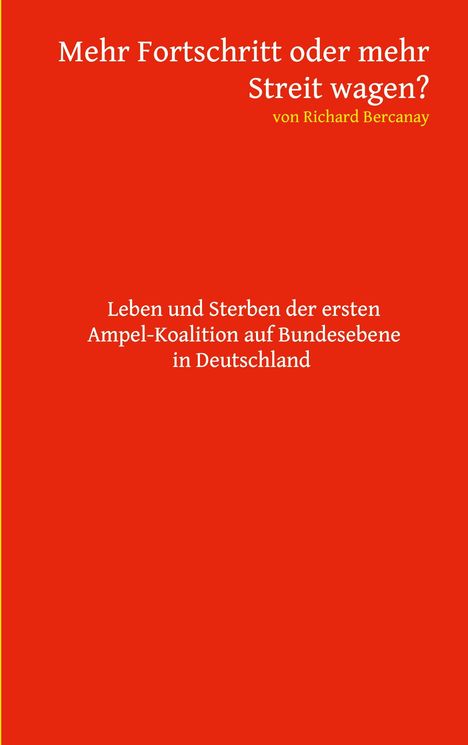 Richard Bercanay: Mehr Fortschritt oder mehr Streit wagen?, Buch